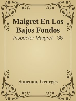 [Inspector Maigret 38] • Maigret En Los Bajos Fondos